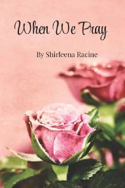 When We Pray by Shirleena Racine