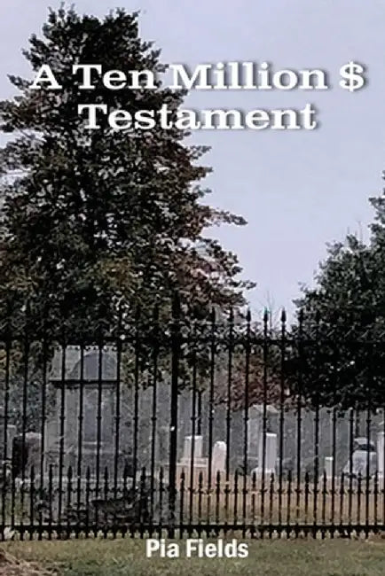 A Ten Million $ Testament by Fields, Pia Pikwah