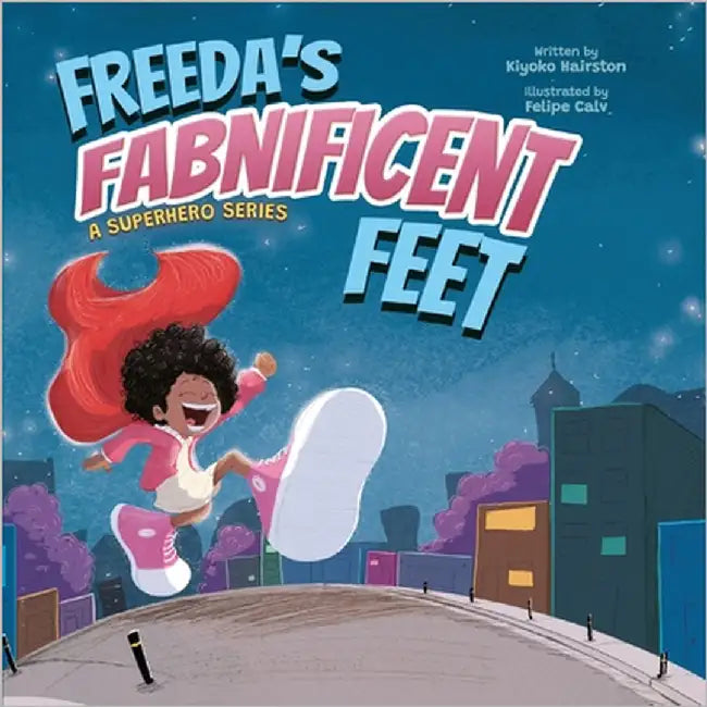 Freeda's Fabnificent Feet by Hairston, Kiyoko M.