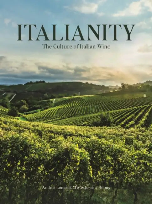 Italianity: The Culture of Italian Wine by Andrea Lonardi, Jessica Dupuy