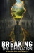 Breaking the Simulation: An Ancient Path Back to Reality by W. Peter Howell