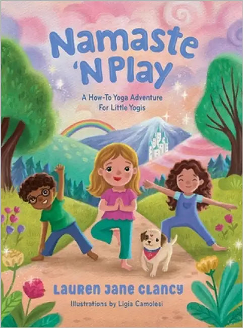 Namaste 'N Play: A How-To Yoga Adventure For Little Yogis by Clancy, Lauren Jane