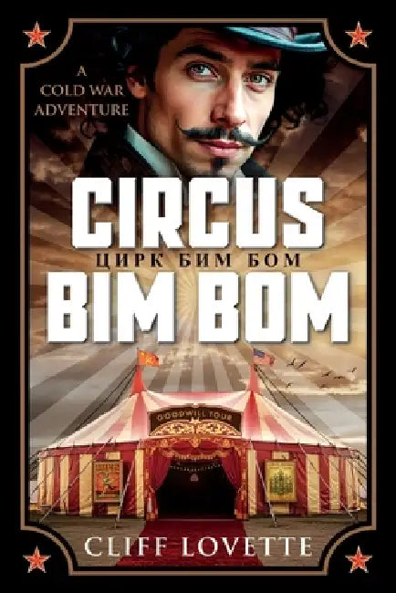Circus Bim Bom: A Cold War Adventure by Cliff Lovette
