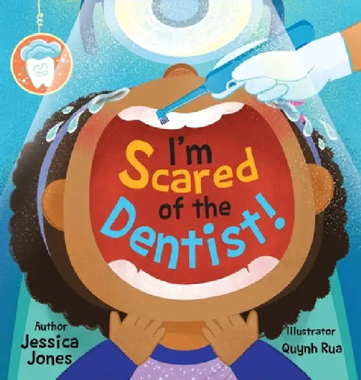 I'm Scared of the Dentist! by Jessica Jones, Quynh Rua