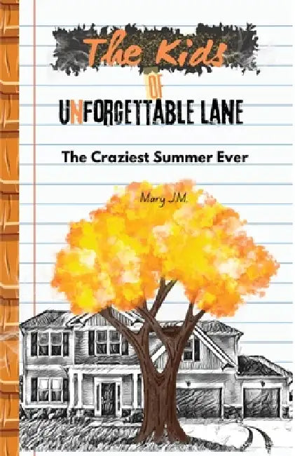The Kids of Unforgettable Lane: The Craziest Summer Ever by Mary J. M.