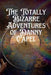 The Totally Bizarre Adventures of Danny Capel by Danny Capel