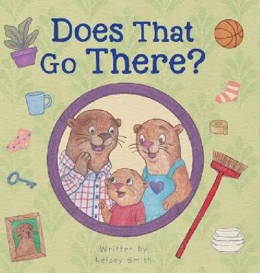 Does That Go There? by Kelsey Smith