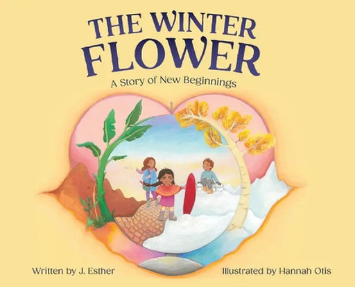 The Winter Flower: A Story of New Beginnings by Esther, J.