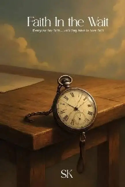 Faith In the Wait: Everyone has faith.....until they have to have faith by Shalynn King