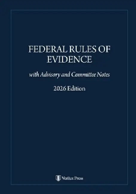 Federal Rules of Evidence: with Advisory and Committee Notes by United States