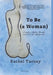 To Be (a Woman): A poetry collection through womanhood and self-discovery. by Rachel Turney, Kirsty Anne Richards