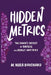 Hidden Metrics: The Coach's Secret to Success That Really Matters by M. Nora Bouchard