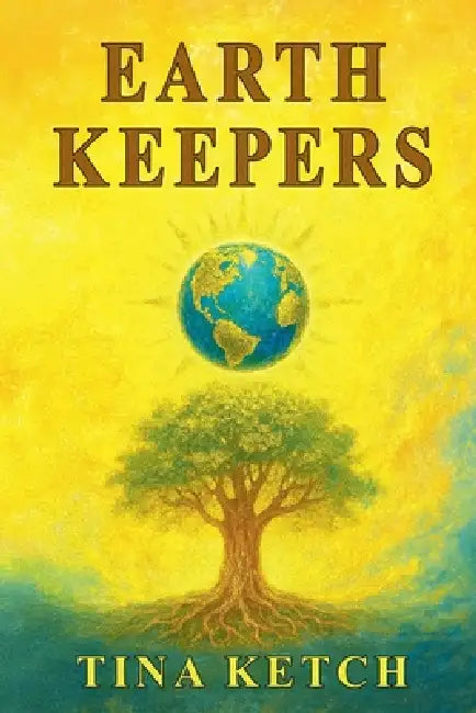 Earth Keepers by Tina Ketch