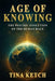 Age of Knowing: The Psychic Evolution of the Human Race by Tina Ketch