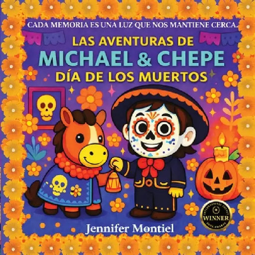 Las Aventuras de Michael y Chepe- Dia de Los Muertos: Dia de Los Muertos by Jennifer Montiel, Kayla Marenco