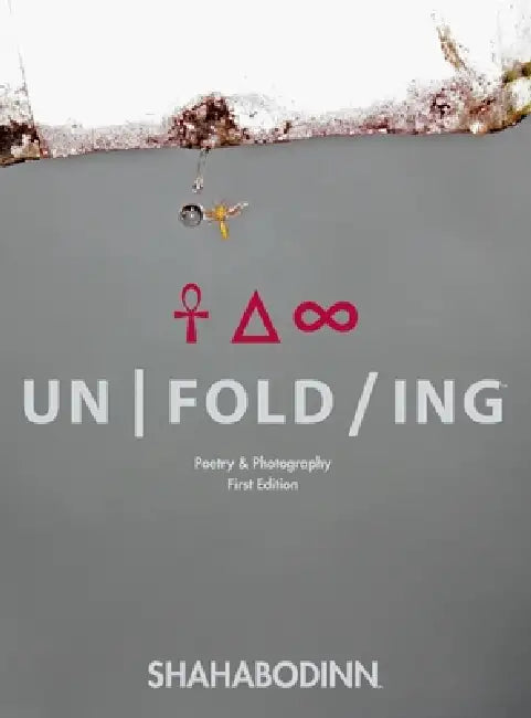 Unfolding: Poetry & Photography by Shahabodinn Gharavi