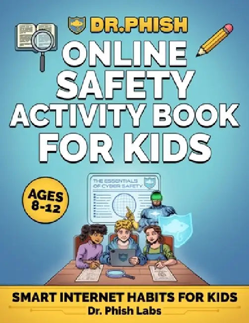 Dr. Phish: Online Safety Activity Book, Internet Safety Workbook for Kids Ages 8-12 with Puzzles, Quizzes & Fun Activities by Bithika Nathan, Elijah Henry