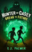 Hunter and Casey Break the Future by S. J. Palmer
