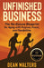 Unfinished Business: The No-Excuse Blueprint for Aging with Purpose, Power, and Possibilities by Dean Walters, Forbes Riley