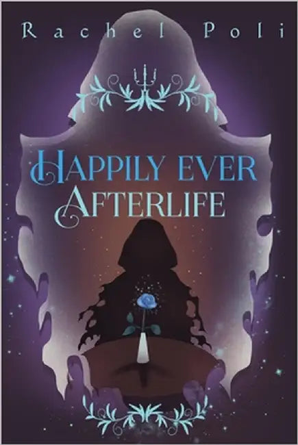 Happily Ever Afterlife by Poli, Rachel