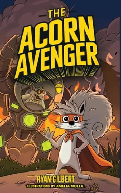 The Acorn Avenger: Origins of a Hero by Ryan Gilbert, Amelia Mulia