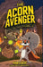 The Acorn Avenger: Origins of a Hero by Ryan Gilbert, Amelia Mulia
