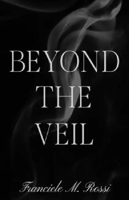Beyond the Veil by Franciele M. Rossi
