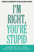 I'm Right, You're Stupid: Growing Up Your Sibling Relationship by Jessica Marriott, Bluma Sapir