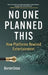 No One Planned This: How Platforms Rewired Entertainment by Darren Cross