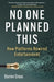 No One Planned This: How Platforms Rewired Entertainment by Darren Cross