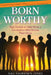 Born Worthy: Real Stories to Help Raise a Generation Who Know Their Value by Gail Kauranen Jones