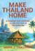 Make Thailand Home: A roadmap for creating a life you love in the Kingdom by Mark Friedman