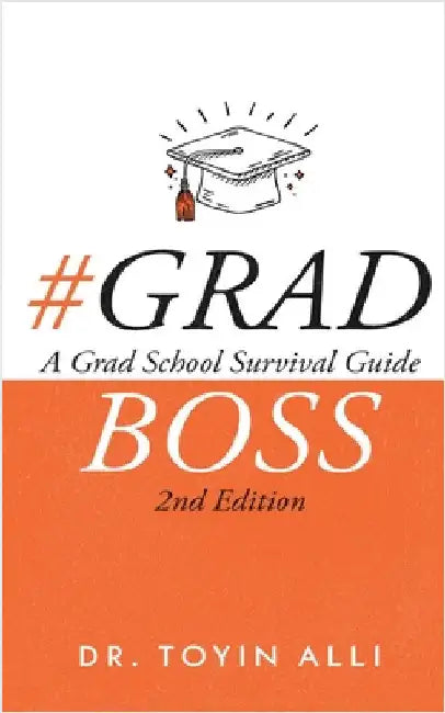 #Gradboss: A Grad School Survival Guide, 2nd Edition by Alli, Toyin