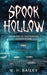 Spook Hollow: The Secret of the Phantom Teacher's Code by W. H. Bailey