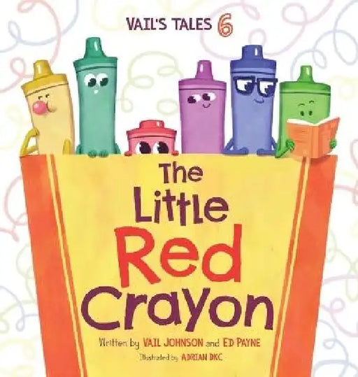 The Little Red Crayon: Vail's Tales 6 by Vail Johnson, Ed Payne, Adrian Dkc