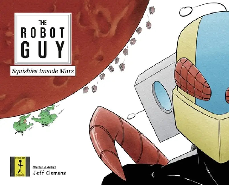 The Robot Guy: Squishies Invade Mars by Jeff Clemens