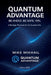 Quantum Advantage: Be Ahead. Be Safe. Win. by Mike Mikhail