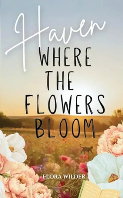 Haven: Where the Flowers Bloom by Wilder, Flora
