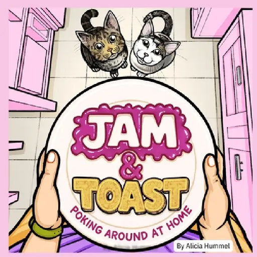 The Adventures of Jam and Toast: Poking Around at Home by Waseem Ismail, Alicia Hummel