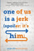 One of Us Is a Jerk (Spoiler: It's Him) by Paige Ellsworth Lyman