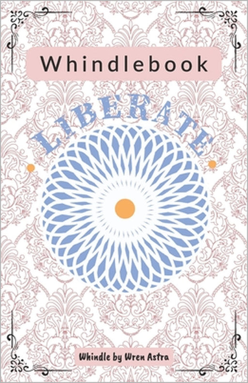 Whindlebook: Liberate by Dana Milstein