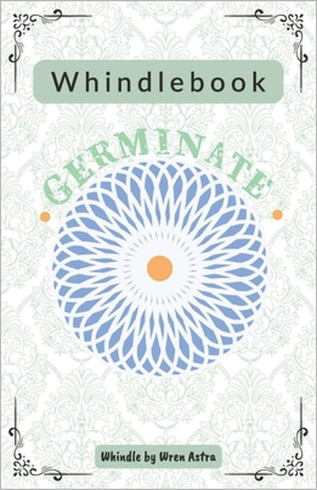 Whindlebook: Germinate by Dana Milstein