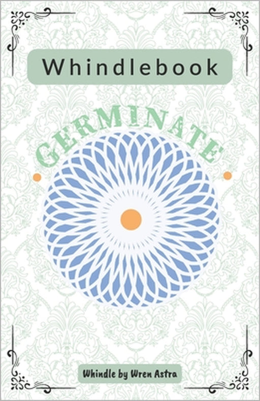 Whindlebook: Germinate by Dana Milstein