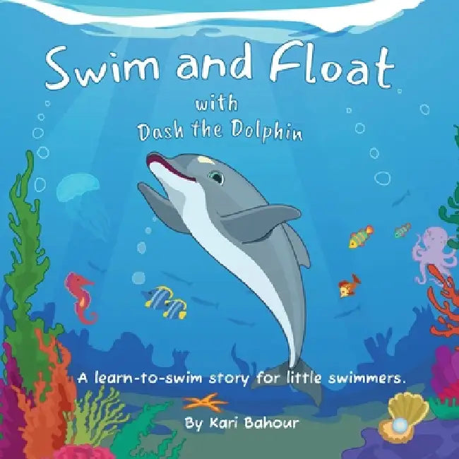 Swim and Float with Dash the Dolphin by Diana Daoud, Kari Bahour