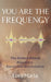 You Are The Frequency by Loni Maria