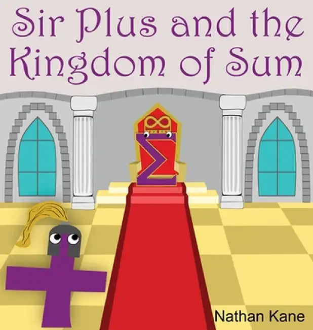 Sir Plus and the Kingdom of Sum by Nathan Kane