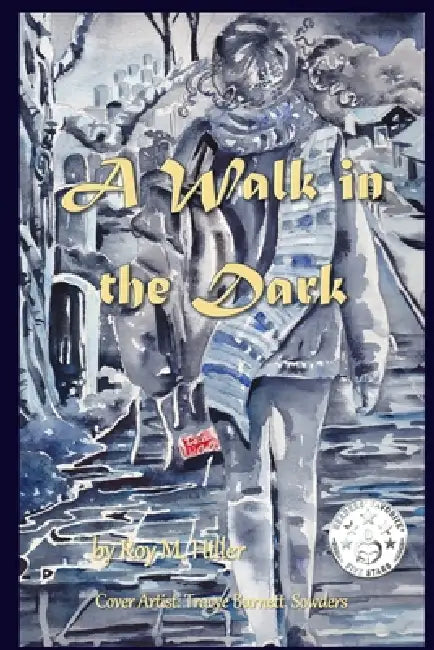 A Walk in the Dark by Roy M. Hiller