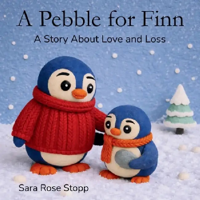 A Pebble for Finn: A Story About Love and Loss. A Children's Story About Grief and Remembering Loved Ones. by Rose Stopp