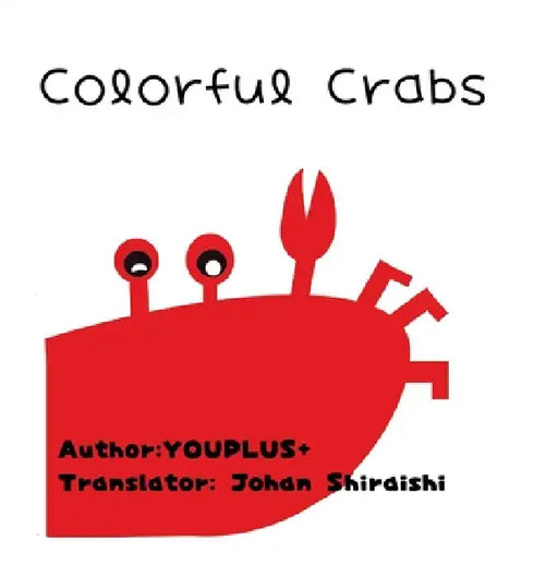 Colorful Crabs: Hardcover Edition by Youplus+, Johan Shiraishi