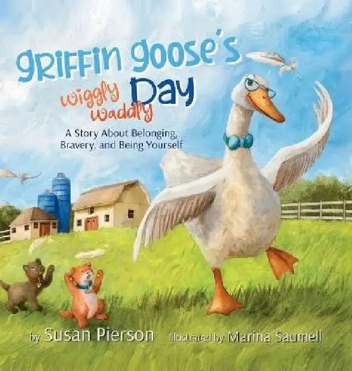 Griffin Goose's Wiggly Waddly Day by Susan Pierson, Marina Saumell